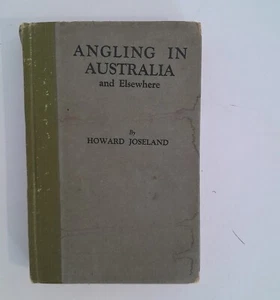 Angling In Australia And Elsewhere by Howard Joseland 1921 1st Edition. Rare. - Picture 1 of 11