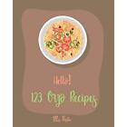 Hello! 123 Orzo Recipes: Best Orzo Cookbook Ever For Be - Paperback NEW Pasta, M
