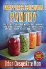 Prepper's Survival Pantry: The Ultimate How To Guide For Modern Day Emergen...