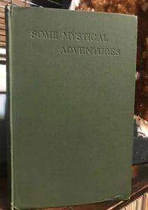 SOME MYSTICAL ADVENTURES - 1st, 1910 - MYSTICISM SECRET MYSTERIES ALCHEMY OCCULT - Picture 1 of 6