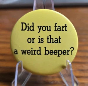 Did You Fart or is That A Weird Beeper Funny Novelty Button Pinback Pin Button - Picture 1 of 3