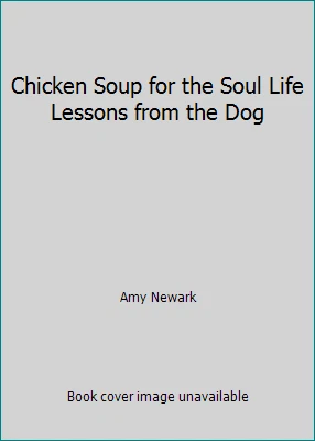 Chicken Soup for the Soul Life Lessons from the Dog by Amy Newark - Image 1 of 1