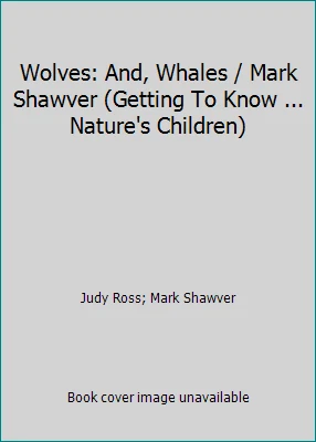 Wolves: And, Whales / Mark Shawver (Getting To Know ... Nature's Children) - Image 1 of 1