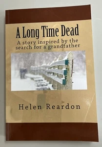 A Long Time Dead: A story inspired by the search for a grandfather, Reardon-, - Picture 1 of 4