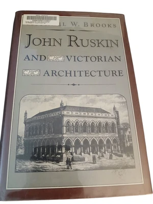John Ruskin and Victorian Architecture Michael W. Brooks 1987 Rutgers - Image 1 of 4