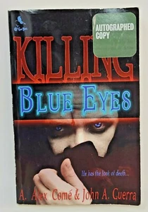 Killing Blue Eyes von A. Alex Come & John A. Guerra - handsignierte Kopie 2007 - Bild 1 von 6