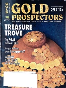 Gold Prospectors Magazine NOv/DEC 2015 Natural Gold Nuggets Found Treasures - Picture 1 of 12