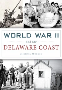 NEW The History Press World War II and the Delaware Coast, DE 9781467118156 Mili - Imagen 1 de 1