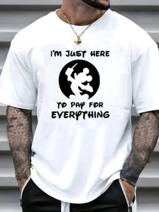 Sarcastic Husband T-Shirt I'm Just Here to Pay for Everything Funny Gift Tee - Picture 1 of 7