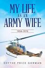 My Life as an Army Wife: 1954-1972 by Edythe Price Gorman (English) Paperback Bo
