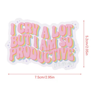 I Cry A Lot But I Am So Productive Vinyl Bumper Sticker - Motivational AT - Picture 1 of 3