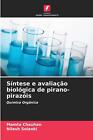 Sntese E Avaliao Biolgica De Pirano-Pirazis By Mamta Chauhan Paperback Book