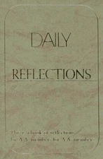 Daily Reflections: A Book of Reflections by A.A. Members for A.A. Members, A.A. Daily Reflections: A Book of Reflections by A.A. Members for A.A. Members, A.A.