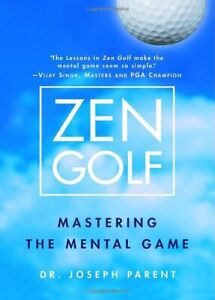 Zen Golf: Mastering the Mental Game by Parent,  Dr. Joseph [Hardcover]