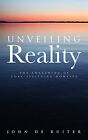 Unveiling Reality By John De Ruiter