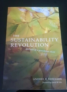 The Sustainability Revolution: Portrait of a Paradigm Shift by A Edwards  - Foto 1 di 2