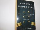 Conduct Under Fire by John A. Glusman, 2005, Gift Quality Hardcover