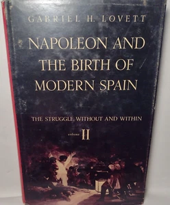Napoleon And The Birth Of Modern Spain Vol 2: The Struggle Without and Within HC - Picture 1 of 16