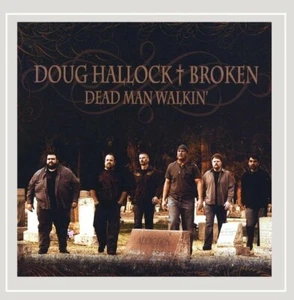 Doug Hallock & Broken : Dead Man Walkin' CD - Gospel - Classic / Southern Rock - Imagen 1 de 2