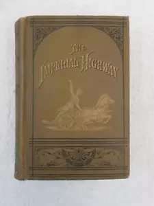 Jerome Paine Bates DER KAISERLICHE HIGHWAY oder Road to Fortune & Happiness 1880er - Bild 1 von 11