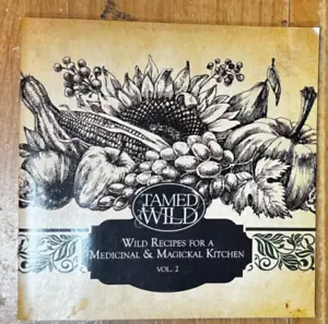 Tamed Wild: Wild Recipes For a Medicinal & Magical Kitchen, Vol. 2 - Bild 1 von 2