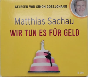 Wir tun es fürs Geld von Matthias Sachau (Hörbuch) - Simon Gosejohann - 5Cds - Bild 1 von 5