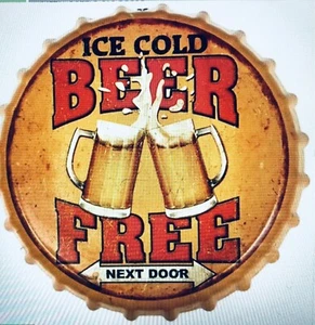 Ice Cold Beer Free Next Door Bottlecap Sign New 13 3/4in - Picture 1 of 3