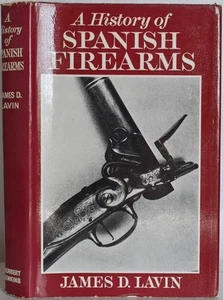 A HISTORY OF SPANISH FIREARMS, Lavin. Gunsmiths, Spain, Antique Weapons, Guns - Picture 1 of 5