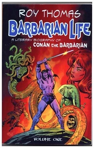Barbarian Life: A Literary Biography of Conan the Barbarian (Volume 1) - Picture 1 of 1