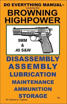 Browning Highpower 9mm & .40 S&W Do Everything Manual Disassembly Care Book NEW