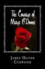 The Courage of Marge O&#39;Doone.by Curwood  New 9781492884675 Fast Free Shipping&lt;|
