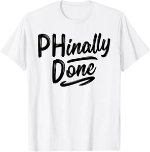 Phinally Done Shirt Phd Doctorate Graduations Doctoral T-Shirt Hoodie - Picture 1 of 8