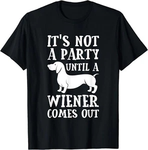 Dachshund Owner Funny Gift Not Party Until Wiener Comes Out Gift Unisex T-Shirt - Picture 1 of 3