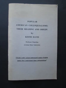 POPULAR AMERICAN COLLOQUIALISMS: THEIR MEANING AND ORIGIN by Keith Davis 1991 pb - Imagen 1 de 4