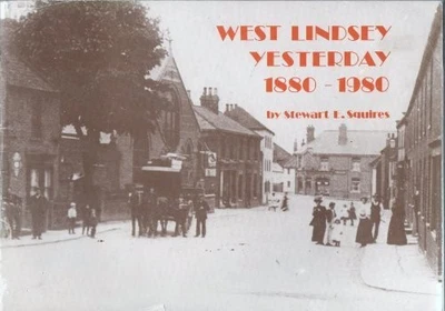 West Lindsey Yesterday 1880-1980, Squires, Stewart E. - Image 1 of 2