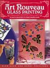 Art Nouveau Glass Painting Made Easy,Alan Gear, Barry L. Freestone