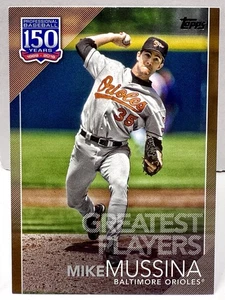 2019 Topps Update Mike Mussina #150-26 150 Years of Baseball Gold /50 Orioles - Bild 1 von 2