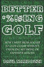 Better F*cking Golf: How I went from hacker to club champ withou