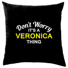 Don't Worry It's A Veronica Thing! Cushion Surname Custom Name Family Cover
