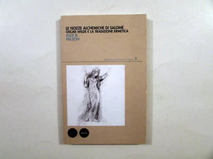 Le Nozze Alchemiche di Salomè Oscar Wilde e la Tradizione Ermetica Pacini 2007 - Foto 1 di 1
