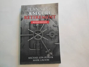 Planning A Secure Retirement Second Edition by Michael Jon Byers & Mark Groom - Picture 1 of 6