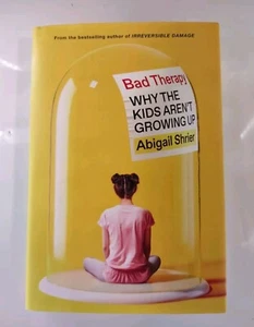 Bad Therapy, Why The Kids Aren’t Growing Up By Abigail Shrier - Foto 1 di 3