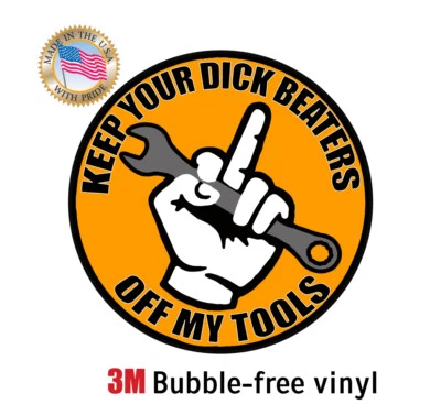 Keep Your Dick Beaters Off My Tools Tool Box Truck Laptop Decal 3M VINYL - Image 1 of 3