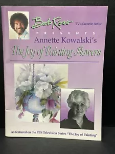 Joy of Painting Flowers by Annette Kowalski 1995 Paperback Bob Ross - Imagen 1 de 5