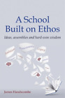 James Handscombe A School Built on Ethos (livre de poche) (importation britannique)