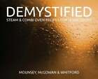 Demystified - 2e édition : recettes de four à vapeur et combinées pour cuisiniers à domicile par Mounsey