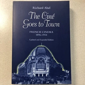 The Ciné Goes to Town : French Cinema 1896-1914 by Richard L. Abel (1994,... - Picture 1 of 2