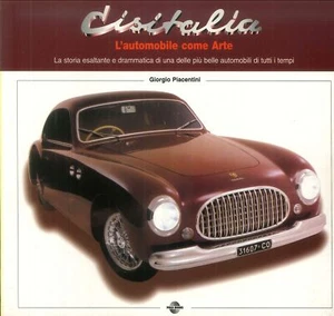 Cisitalia. L'automobile come arte. La storia esaltante e drammatica di una delle - Picture 1 of 1