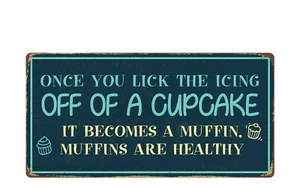 2417HS Once You Lick The Icing Off Of A Cupcake 5"x10" Novelty Sign - Picture 1 of 2