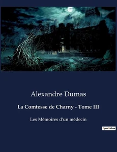 La Comtesse de Charny - Tome III: Les M?moires d'un m?decin by Alexandre Dumas P - Picture 1 of 1